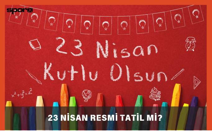 23 nisan resmi tatil mi 2025 resmi tatil takvimi n9sWedYQ
