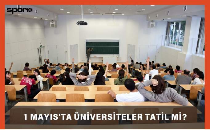 1 mayista universiteler tatil mi 2025 universite tatil takvimi khz7qgOG