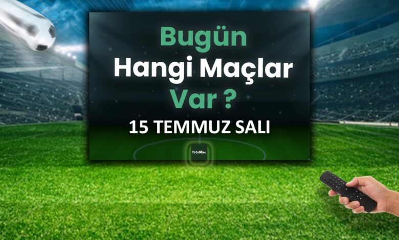 Bugünkü maçlar 15 Temmuz 2025 Salı | Bugün hangi maçlar var? 1 bugunku maclar 15 temmuz 2025 sali bugun hangi maclar var gGSdaETB
