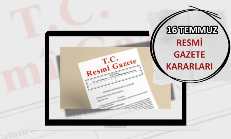 Resmi Gazete'de bugün! 16 Temmuz 2025 Resmi Gazete kararları 1 resmi gazetede bugun 16 temmuz 2025 resmi gazete kararlari dqU4mk7x