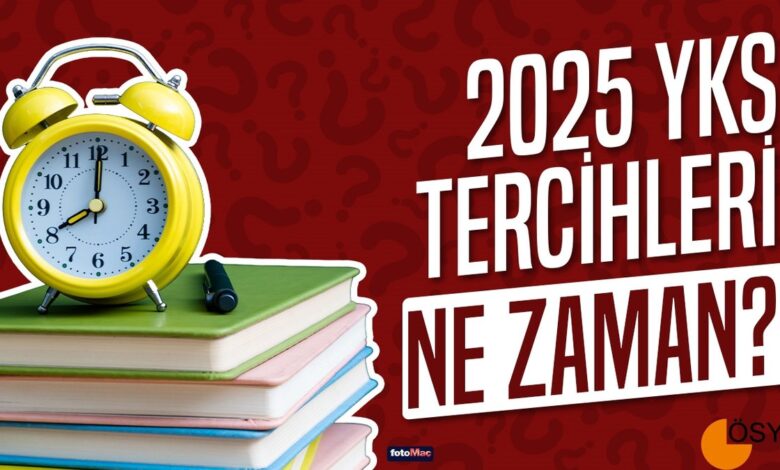 tercihler ne zaman yks 2025 yks tercihleri ne zaman basliyor bitiyor osym tercih w21qw9Iy