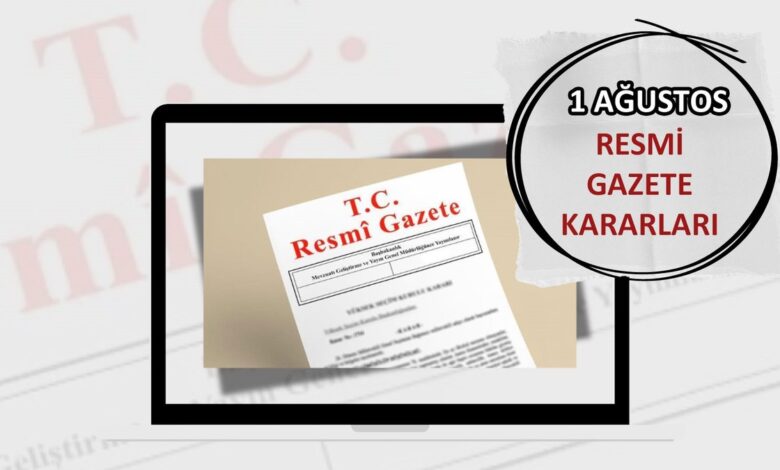 resmi gazetede bugun 1 agustos 2025 resmi gazete kararlari hbbe5rBc